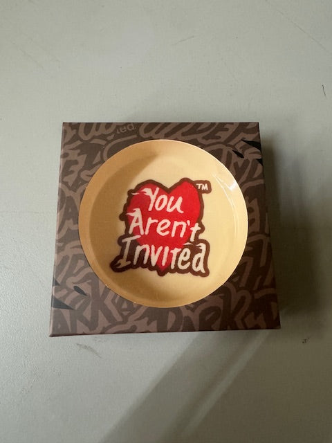 PROMO - You Aren't Invited Ashtray